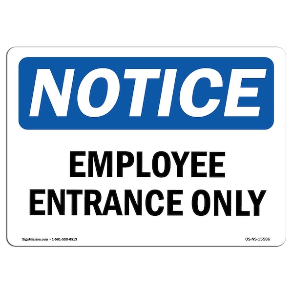 Signmission OSHA Notice Sign, 7" Height, 10" Width, Rigid Plastic, NOTICE Employee Entrance Only Sign, Landscape OS-NS-P-710-L-15586 - main